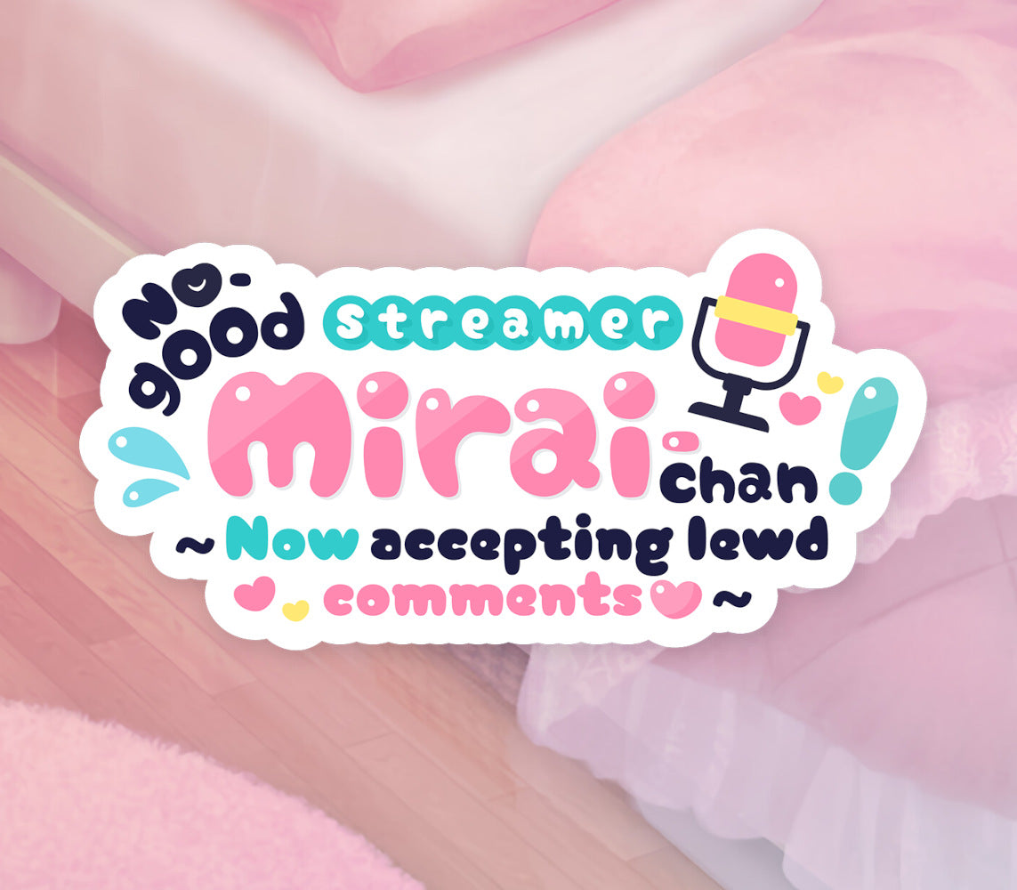 No-good Streamer Mirai-chan! (Now accepting lewd comments)