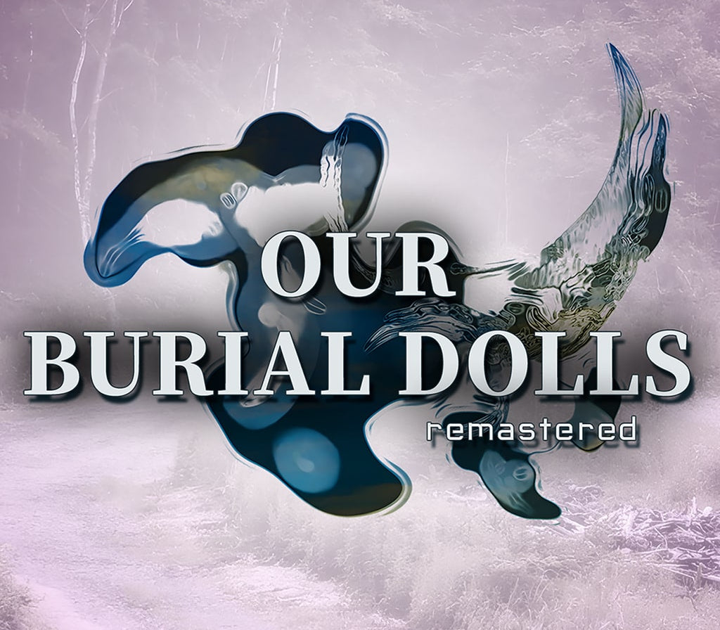 Our Burial Dolls Remastered