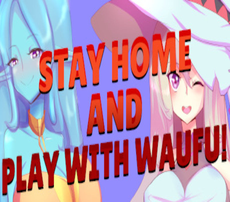 Stay Home and Play With Waifu!