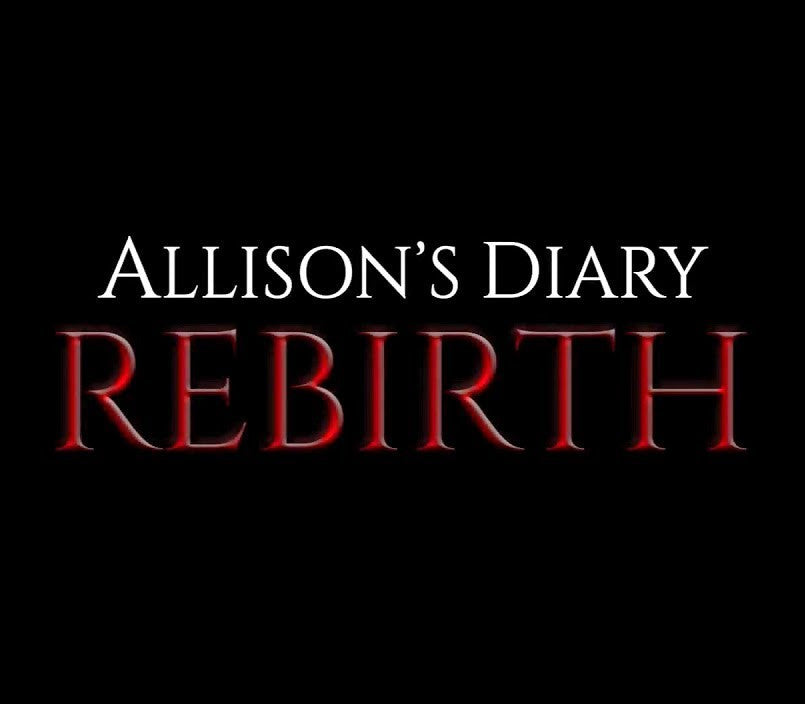 Allison's Diary: Rebirth