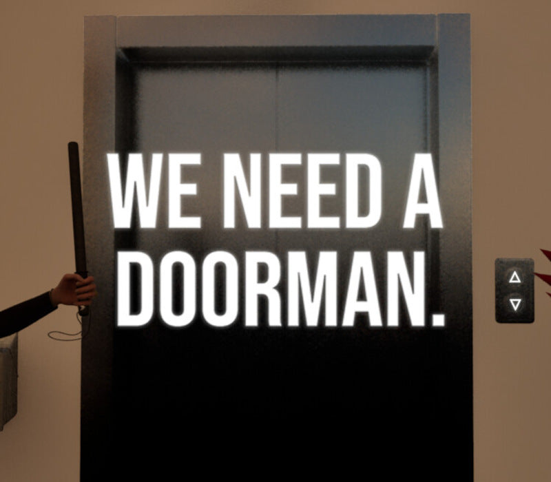 We need a doorman.