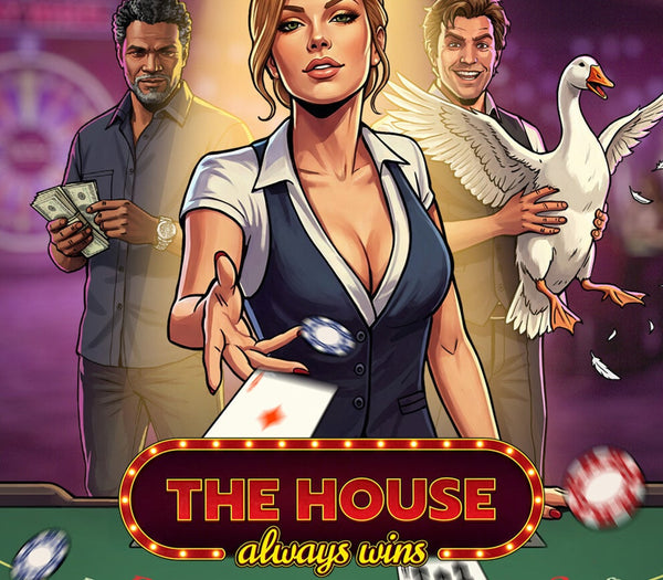 The House Always Wins