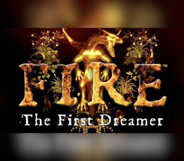 FIRE The First Dreamer
