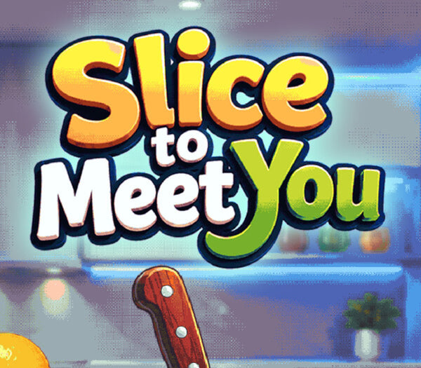 Slice To Meet You