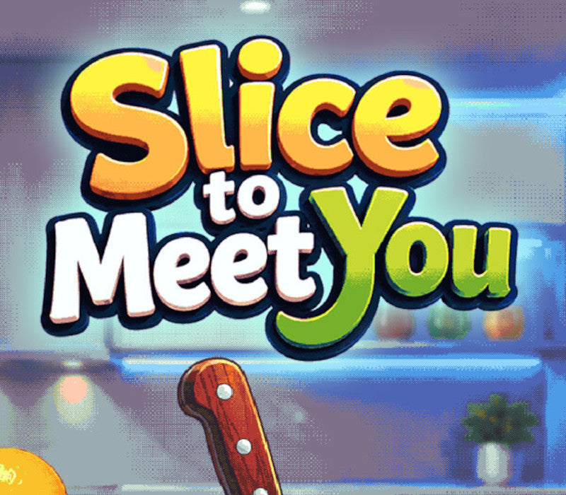 Slice To Meet You