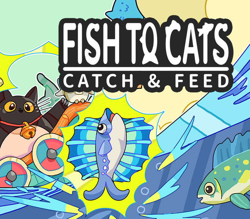 Fish to Cats: Catch & Feed