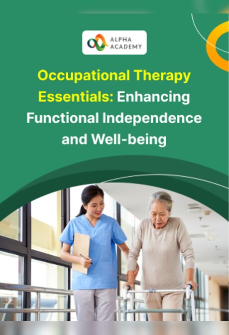 Occupational Therapy Essentials: Enhancing Functional Independence and Well-being - Alpha Academy