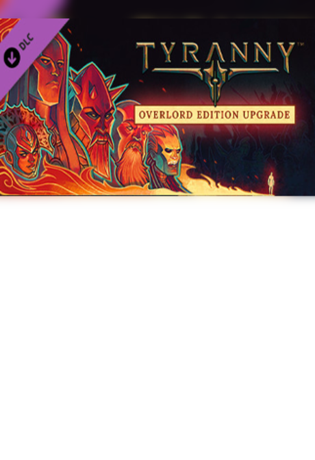 Tyranny - Overlord Edition Upgrade Pack Steam Key GLOBAL