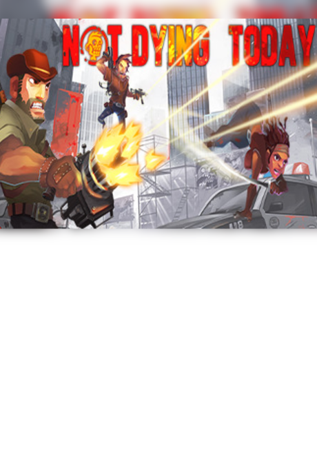 Not Dying Today Steam Key GLOBAL