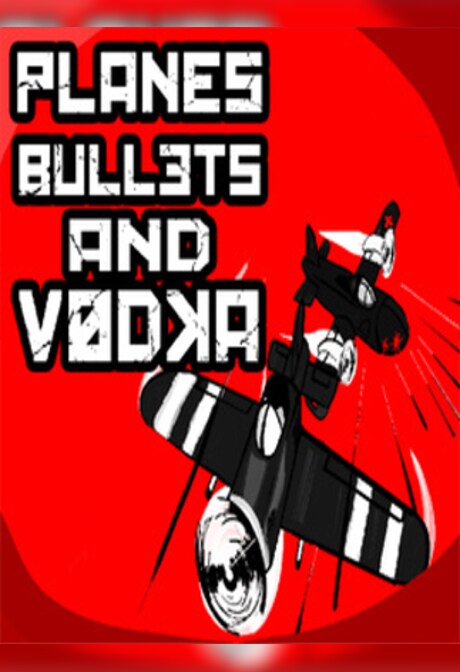 Planes, Bullets and Vodka Steam Key GLOBAL