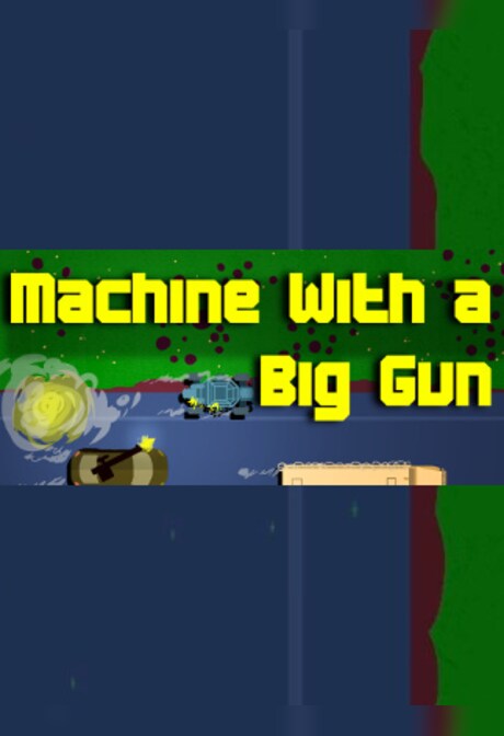 Machine With a Big Gun Steam Key GLOBAL