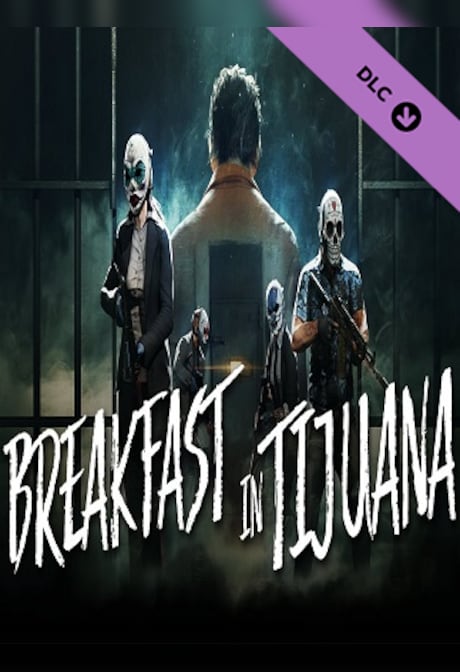 PAYDAY 2: Breakfast in Tijuana Heist (PC) - Steam Gift - GLOBAL