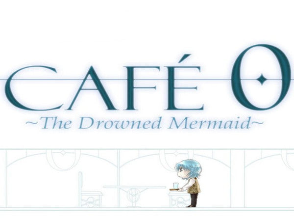 CAFE 0 ~The Drowned Mermaid~