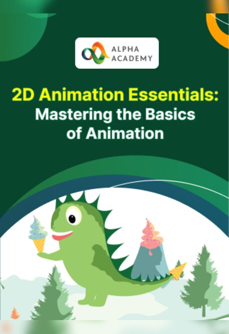2D Animation Essentials: Mastering the Basics of Animation - Alpha Academy