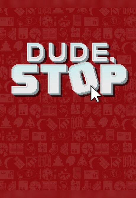 Dude, Stop (PC) - Steam Gift - EUROPE