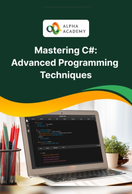 Mastering C#: A Comprehensive Guide to Advanced Programming Techniques - Alpha Academy
