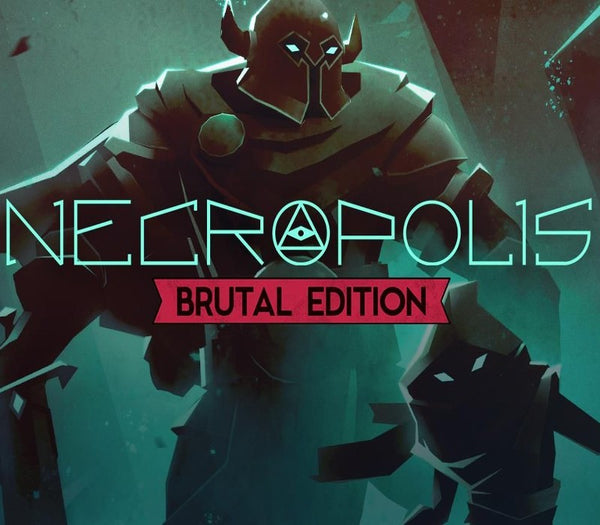 NECROPOLIS: BRUTAL EDITION