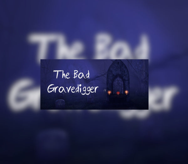 The Bad Gravedigger