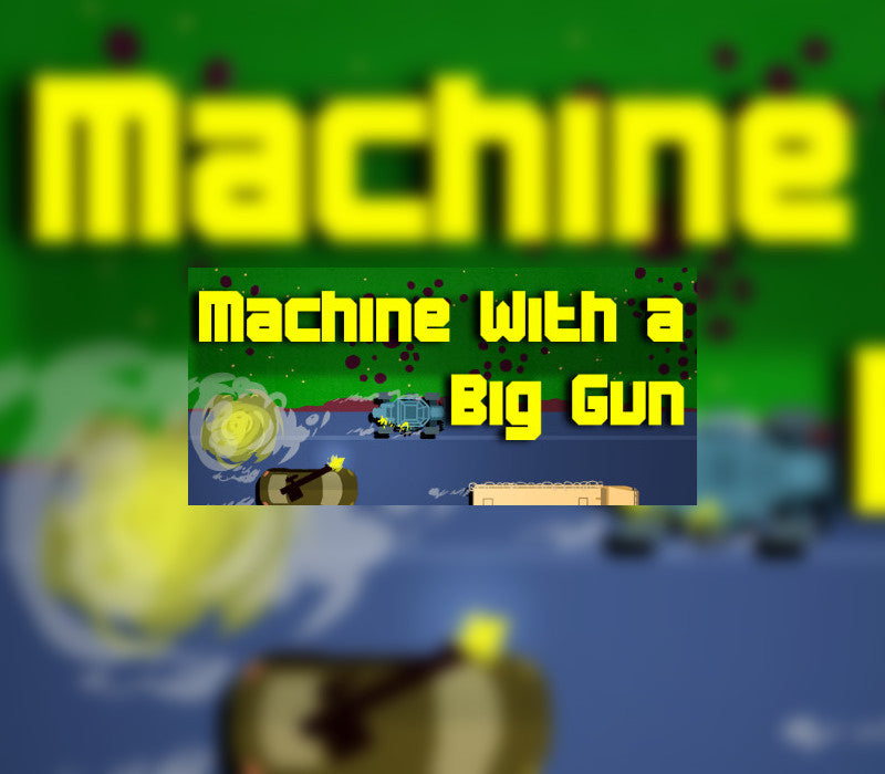 Machine With a Big Gun