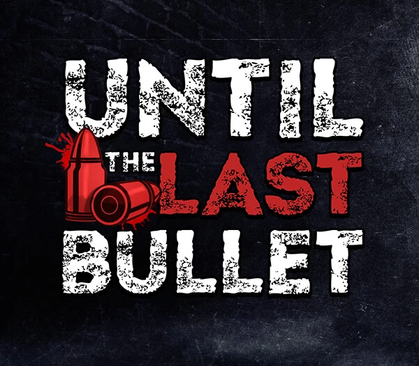 Until The Last Bullet