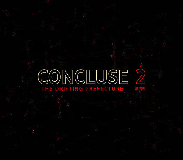 CONCLUSE 2 - The Drifting Prefecture