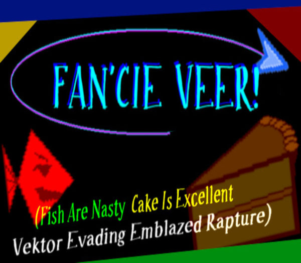 FAN'CIE VEER! (Fish Are Nasty, Cake Is Excellent Vektor Evading Emblazed Rapture)