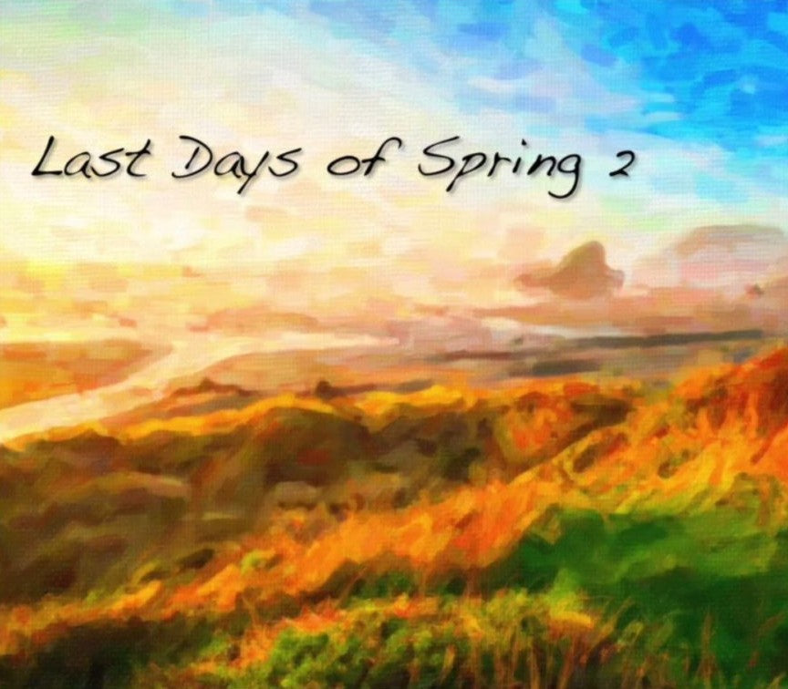 Last Days of Spring 2