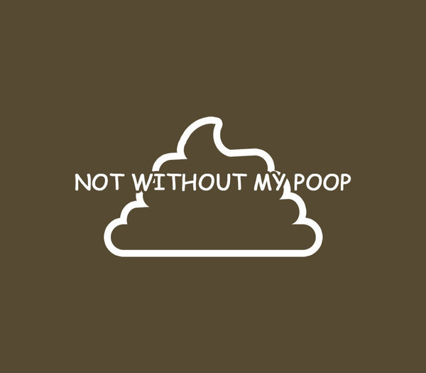 Not Without My Poop