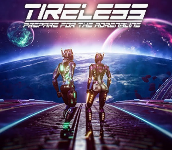 TIRELESS: Prepare For The Adrenaline