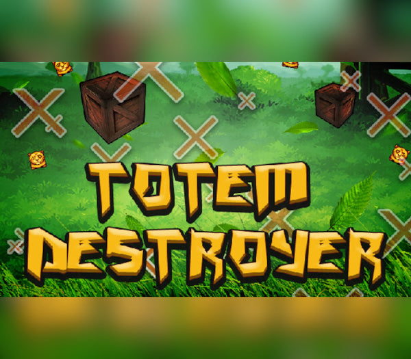 Totem Destroyer