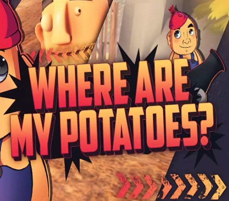 Where are my potatoes?