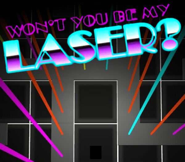 Won't You Be My Laser?