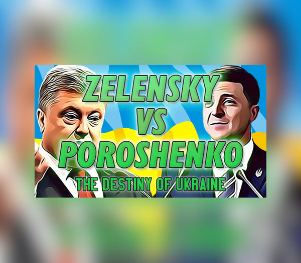 ZELENSKY vs POROSHENKO The Destiny of Ukraine