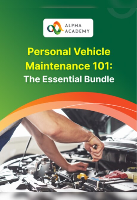 Personal Vehicle Maintenance 101: The Essential Bundle - Alpha Academy