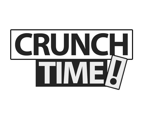 Crunch Time!