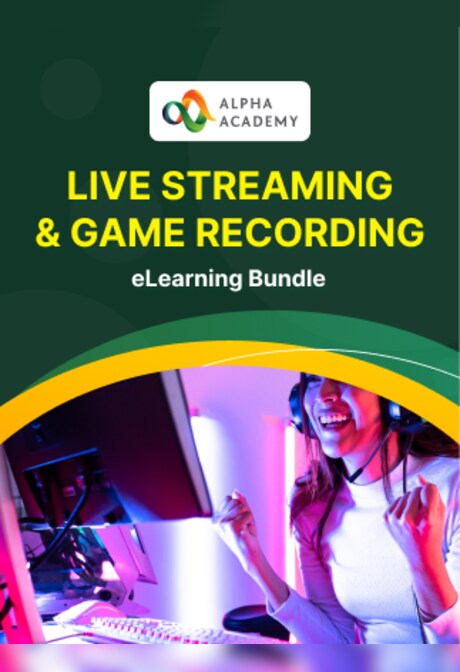 Live Streaming & Game Recording eLearning Bundle - Alpha Academy