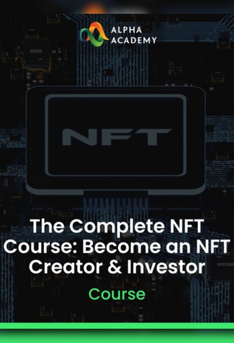 The Complete NFT Course: Become an NFT Creator & Investor - Alpha Academy Key - GLOBAL