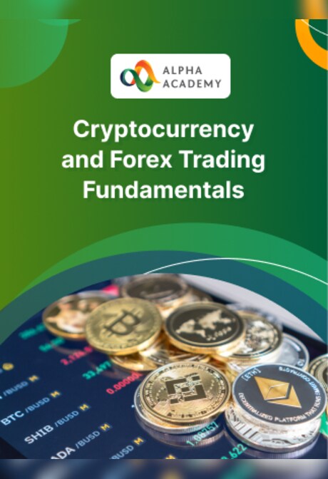 Cryptocurrency and Forex Trading Fundamentals - Alpha Academy