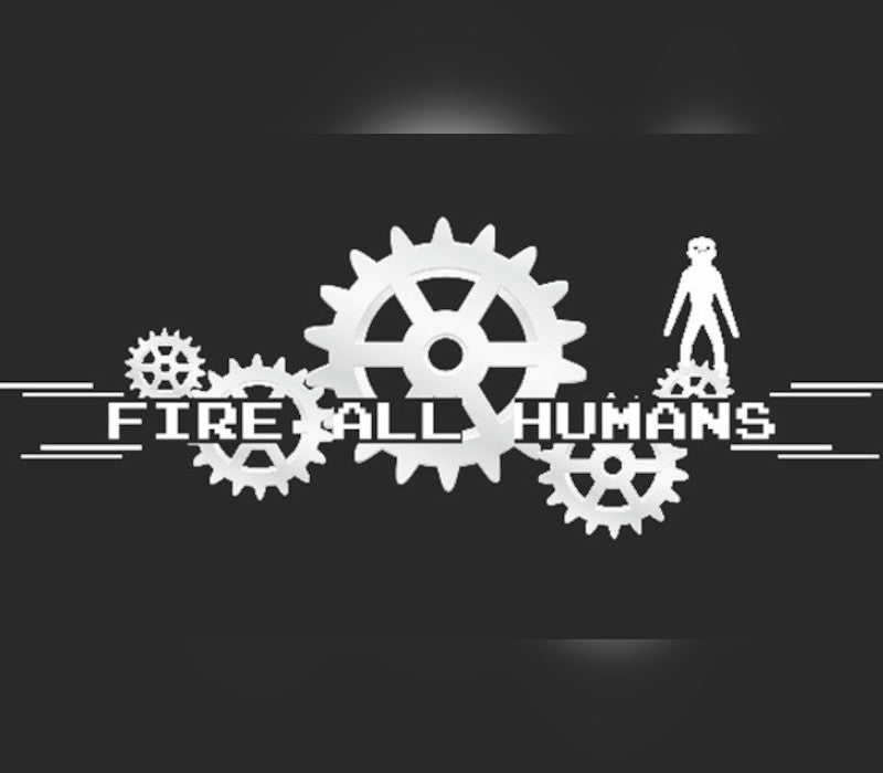 Fire All Humans