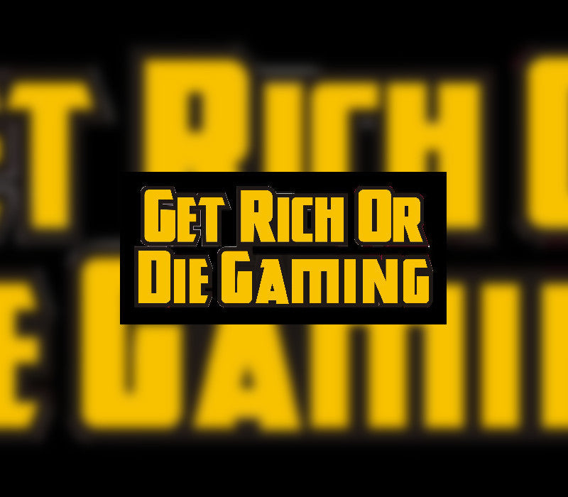 Get Rich or Die Gaming
