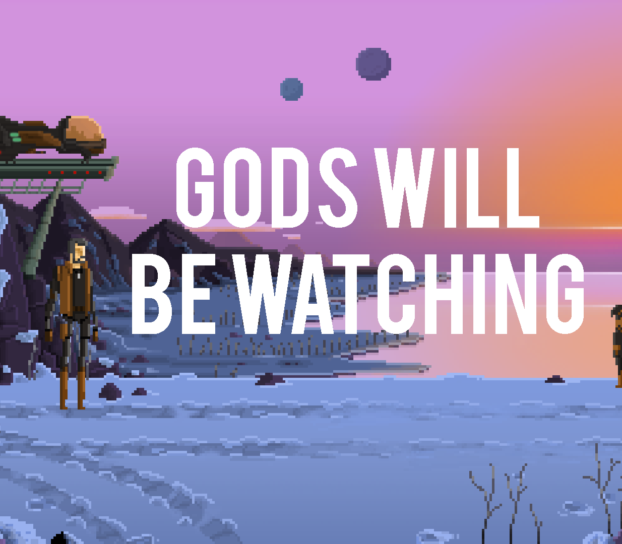 Gods Will Be Watching