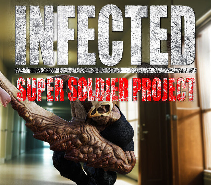 INFECTED - Super Soldier Project