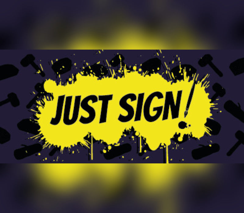Just Sign!