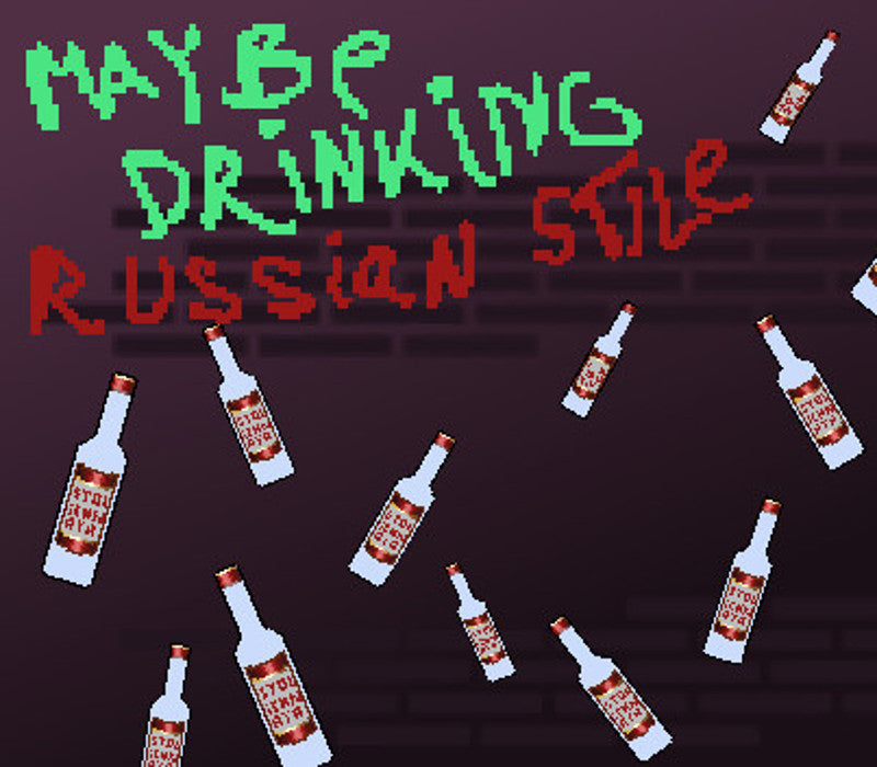 Maybe Drinking. Russian Style
