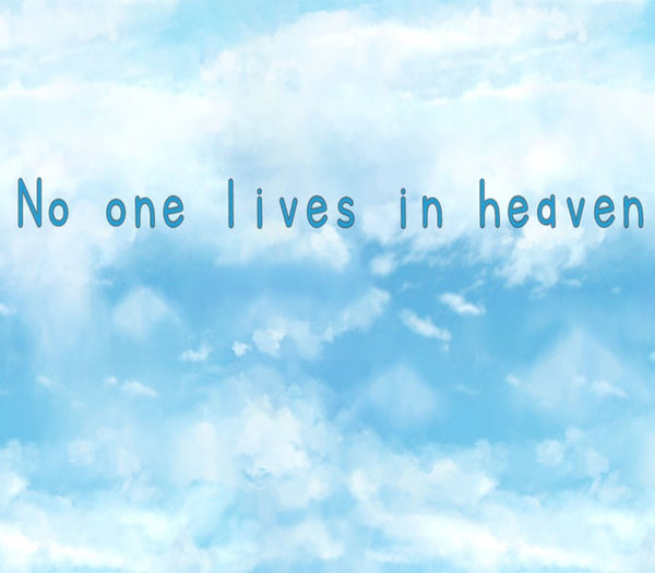 No one lives in heaven