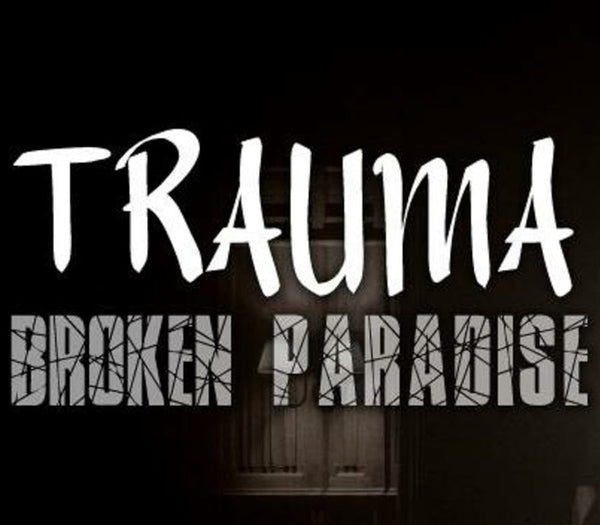 TRAUMA Broken Paradise