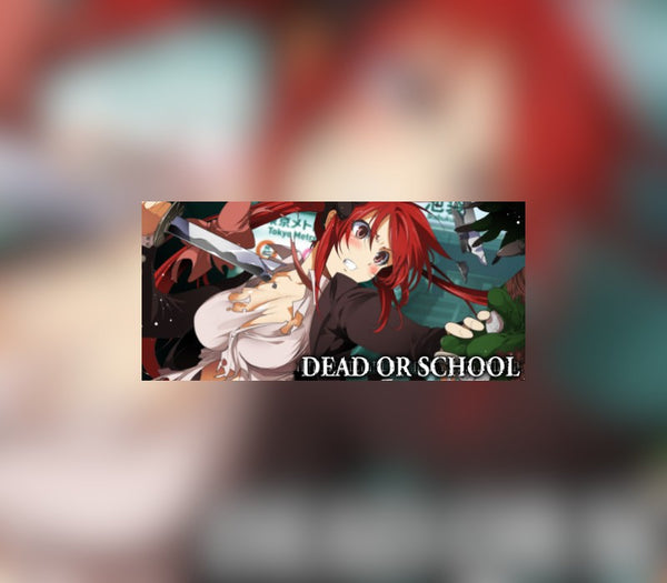 Dead or School